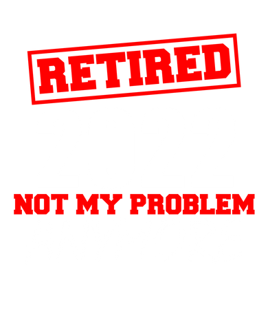 Custom Year Retired Not My Problem Anymore Personalize Kids Long Sleeve Shirt