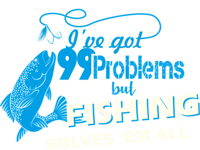 I've Got 99 Problem but Fishing Solves Them All Magnet