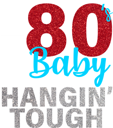 This 80's Baby Still Hangin' Tough Button