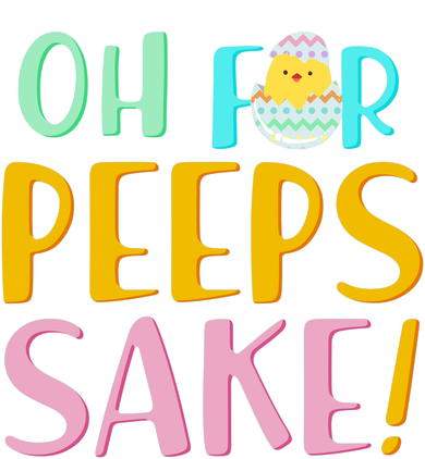 Easter Oh For Peeps Sake Button