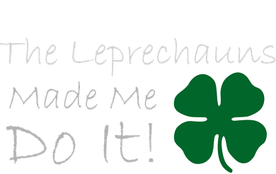 The Leprechauns Made Me Do It Funny Irish Women's Sweatshirt