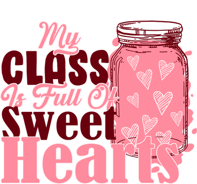 My Class Is Full Of Sweet Hearts Valentine's Day Button