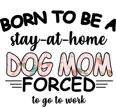 Born To Be A Stay At Home Dog Mom Kids T-Shirt