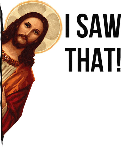 Cute Quote Jesus Meme I Saw That Christian God T-Shirt
