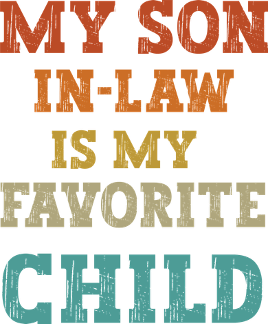 My Son In Law Is My Favorite Child T-Shirt