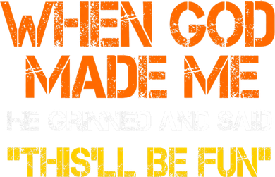 When God Made Me He Grinned Funny Meme T-Shirt