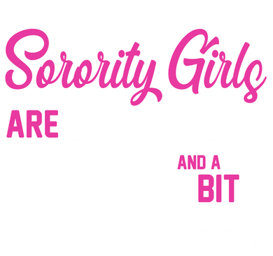 Funny The Best Sorority Girls Are Classy Sassy and bit Smart Assy T-Shirt
