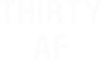 30 AF T Funny Thirty AF Women's Sweatshirt