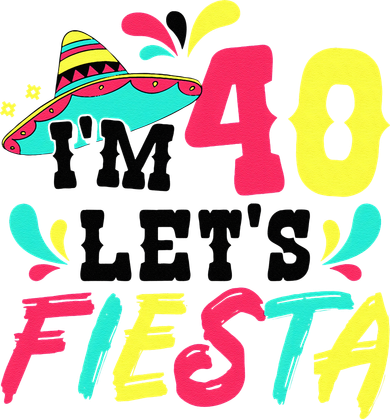 40th Birthday Mexican Party I'm 40 Let's Fiesta Women's Sweatshirt