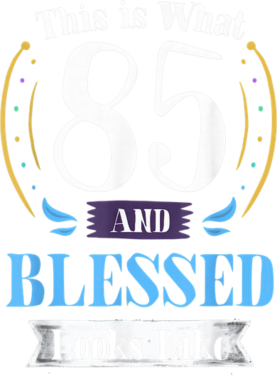 85 and Blessed 85th Birthday Gift for  Wo Shirt Women's Sweatshirt