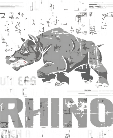 Always Be Yourself Unless You Can Be A Rhino Hoodie
