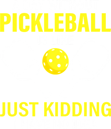 A Day Without Pickleball is Like Pickleball Dink Player Toddler T-Shirt