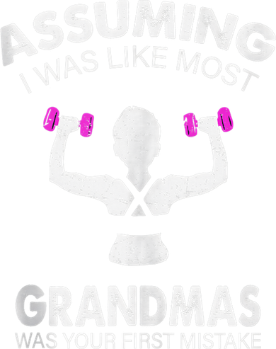 Assuming I Was Like Most Grandmas Workout Fitness Grandma Polo