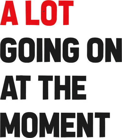 A Lot Going On At The Moment Funny Tank Top