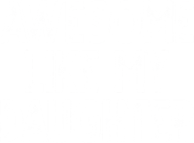 Awesome Like My Daughter Cute Gift Baby Bodysuit