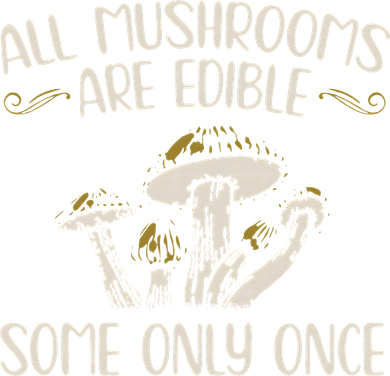 All Mushrooms Are Edible Some Only Once Mushroom Hunting Women's Long Sleeve Shirt