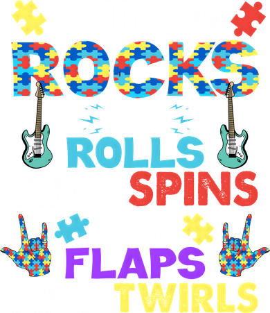 Autism Rocks And Rolls And Spins And Flaps And Twists Long Sleeve Shirt