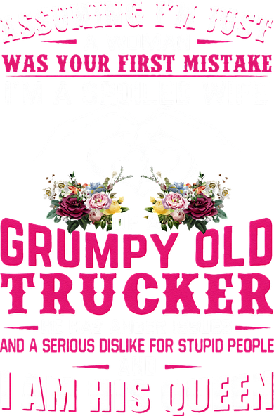 Assuming Woman I_m A Spoiled Wife Of A Grumpy Old Trucker Hooded Wearable Blanket