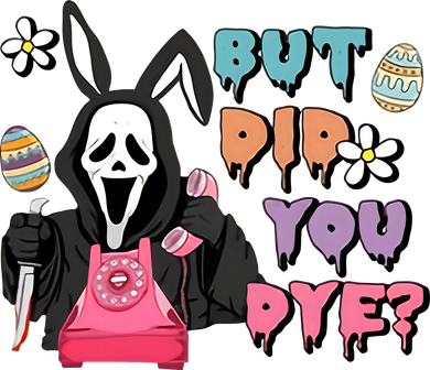 But Did You Dye Easter Horror Movie Horror Easter Day Ghostface Kids Long Sleeve Shirt