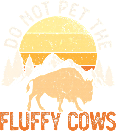 Buffalo Funny Bison Do Not Pet The Fluffy Cows Baby Bodysuit
