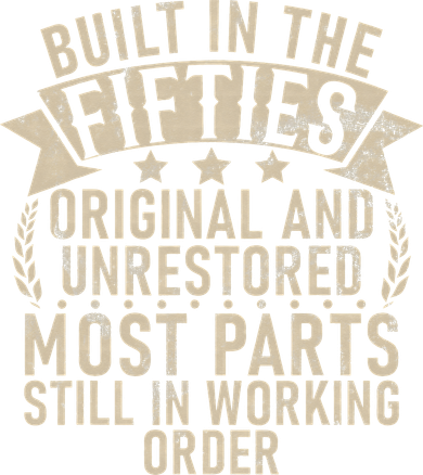 Built In The Fifties Original And Unrestored Retired Old Man Women's Sweatshirt