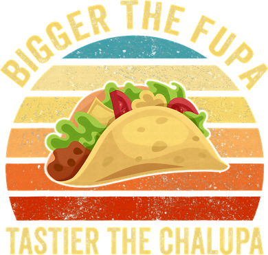 Bigger The Fupa Tastier The Chalupa Tote Bag