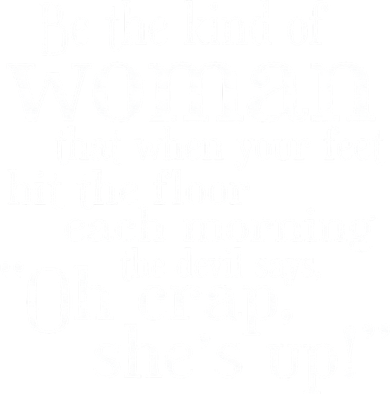 Be The Kind Of Woman The Devil says Oh Crap She Is Up Women's Tank Top