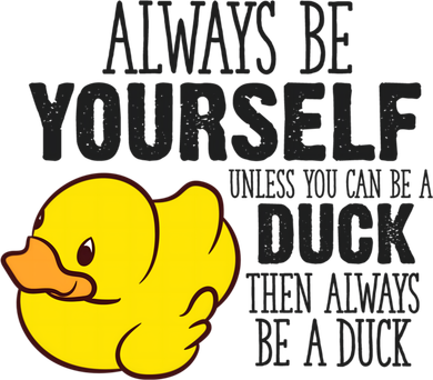Cute Duck Always Be Yourself Unless You Can Be A Duck Gift Baby Bodysuit