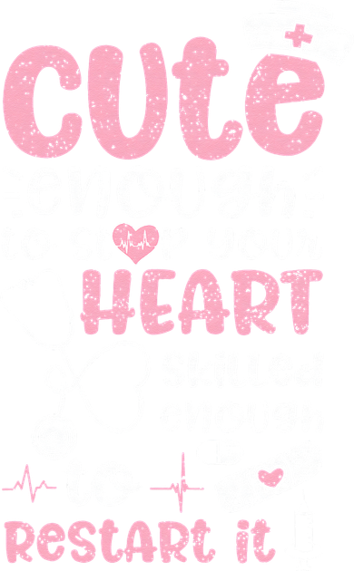 Cute Enough To Stop Your Heart Skilled Enough To Restart It Doddie Hoodie