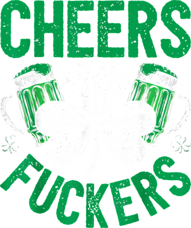 Cheers Fuckers St.Patricks Day Drinking Irish Women's Sweatshirt