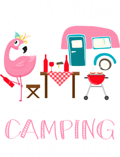 Camper If I'm Drunk It's My Camping Friends Fault Tank Top