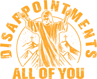 Disappointments All Of You Jesus Christ Kids Sweatshirt