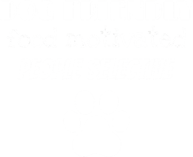Dog Friendly Food Motivated People Selective Pet Dog Lover Toddler T-Shirt