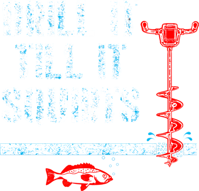 Drill It Till It Squirts Ice Fishing Auger Funny Gift Funny Gift Women's Long Sleeve Shirt