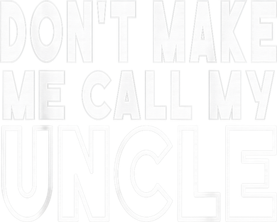 Don't Make Me Call My Uncle Toddler Grandpa Fathers Day Long Sleeve Shirt