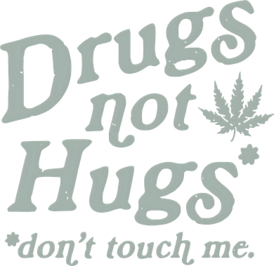 Drugs Not Hugs Sarcastic Weed 420 Funny Pot Cannabis Smoker Dope Women's Sweatshirt