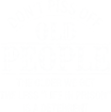 Don't Piss Off Old People Funny Saying Old People Gag Mousepad