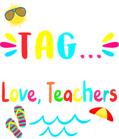 Dear Parents Tag You're It Love Teachers Last Day Of School Coaster