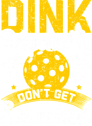 Dink Responsibly Don't Get Smashed Pickleball Women's Sweatshirt