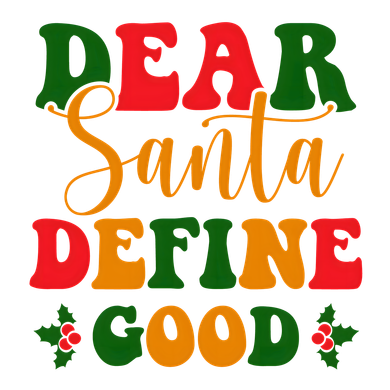 Dear Santa Define Good Kids Sweatshirt