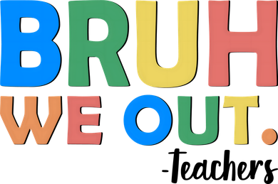 Funny BRUH We Out Teachers Schools Out Toddler Sweatshirt