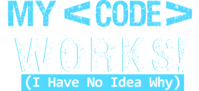 Funny Coder My Code Works I Have No Idea Why T-Shirt