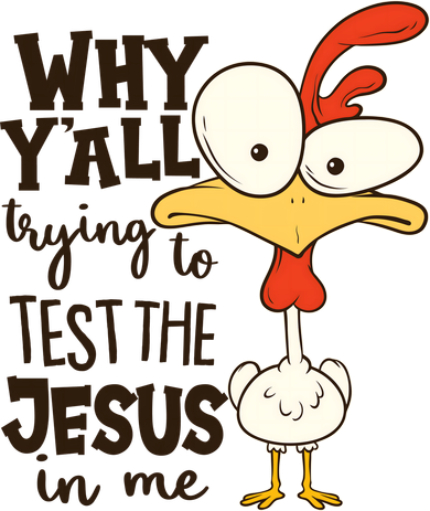 Funny Chicken Why Y'all Trying To Test The Jesus In Me Women's Tank Top