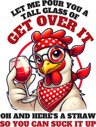 Funny Chicken Western Let Me Pour You A Glass Of Get Over It Coaster