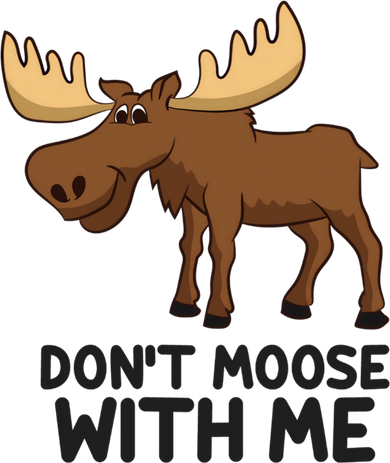 Funny Moose Pun Don't Moose With Me Funny Elk Moose Gift Women's T-Shirt