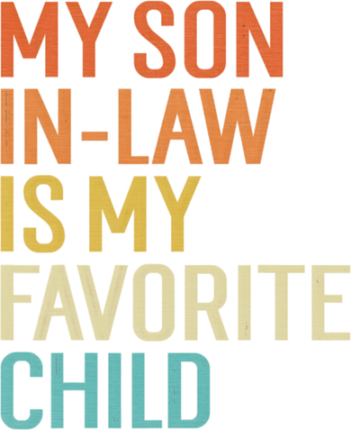 Funny My Son In Law Is My Favorite Child For Mother In Law Toddler T-Shirt