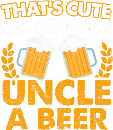 Funny Now Bring Your Uncle A Beer Design Toddler Hoodie
