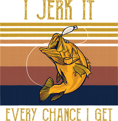 Funny Rude Humor Fishing I Jerk It Every Chance I Get Long Sleeve Shirt