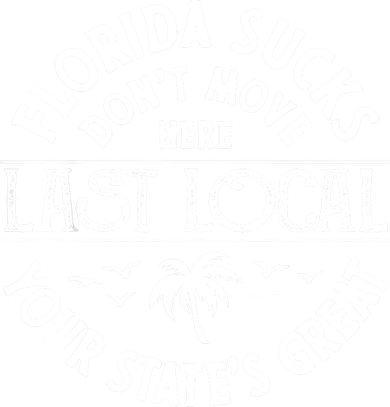 Florida Sucks's Don't Move Here Last Local Funny Apron