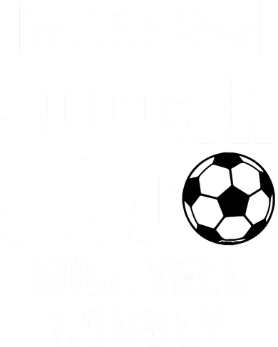 Funny Warning Soccer Dad Will Yell Loudly Kids T-Shirt